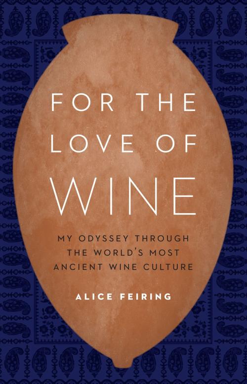 Cover of the book For the Love of Wine by Alice Feiring, Potomac Books