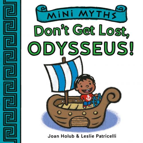 Cover of the book Don't Get Lost, Odysseus! (Mini Myths) by Joan Holub, ABRAMS