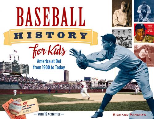 Cover of the book Baseball History for Kids by Richard Panchyk, Chicago Review Press