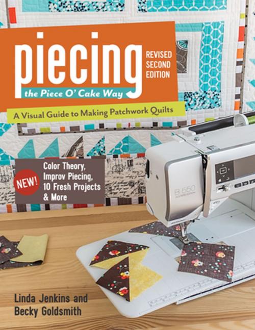 Cover of the book Piecing the Piece O' Cake Way by Becky Goldsmith, Linda Jenkins, C&T Publishing