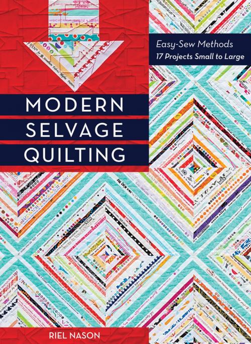 Cover of the book Modern Selvage Quilting by Riel Nason, C&T Publishing