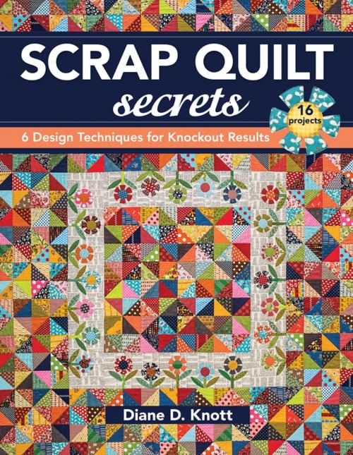 Cover of the book Scrap Quilt Secrets by Diane D. Knott, C&T Publishing