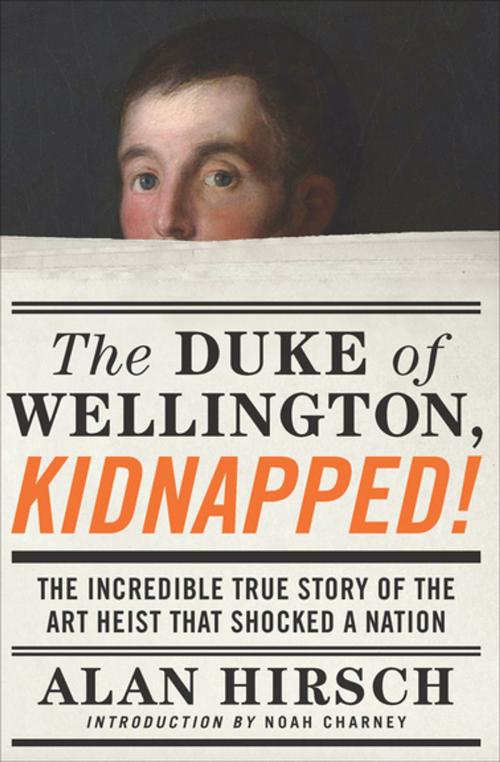 Cover of the book The Duke of Wellington, Kidnapped! by Alan Hirsch, Counterpoint Press