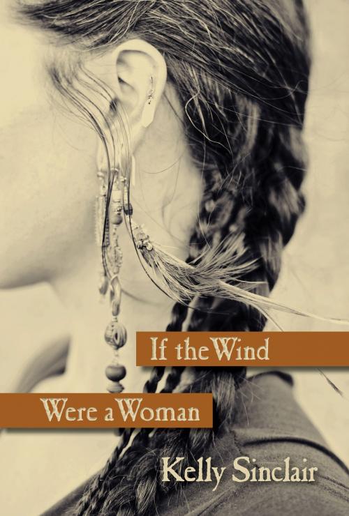 Cover of the book If the Wind Were A Woman by Kelly Sinclair, Regal Crest Enterprises