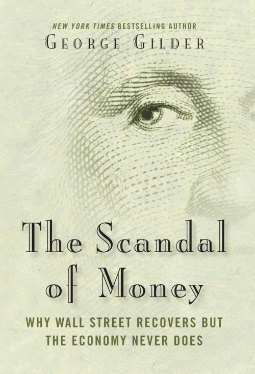 Cover of the book The Scandal of Money by George Gilder, Regnery Publishing