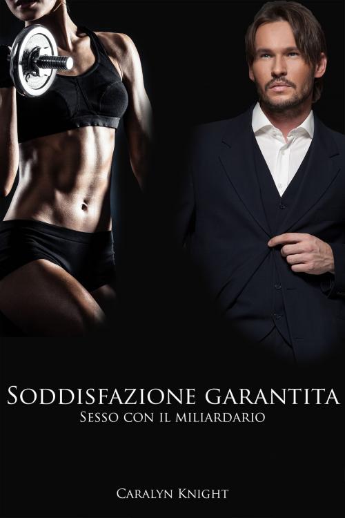 Cover of the book Soddisfazione garantita by Caralyn Knight, Black Serpent Erotica