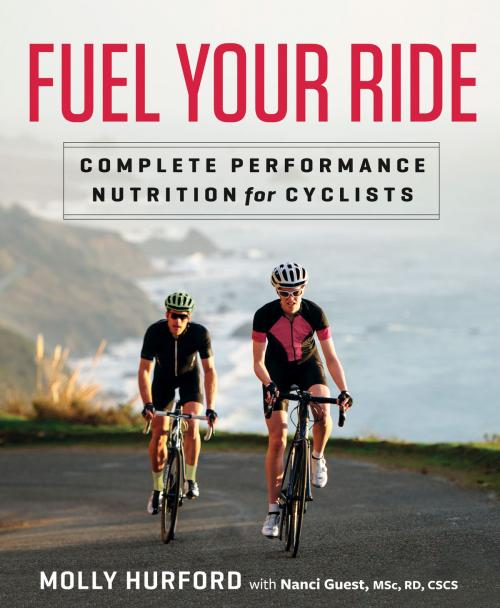 Cover of the book Fuel Your Ride by Molly Hurford, Nanci Guest, Potter/Ten Speed/Harmony/Rodale