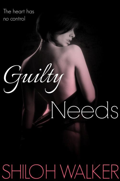 Cover of the book Guilty Needs by Shiloh Walker, Shiloh Walker, Inc.