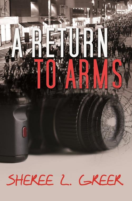 Cover of the book A Return to Arms by Sheree Greer, Bold Strokes Books, Inc.