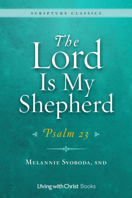 Cover of the book The Lord Is My Shepherd by Melannie Svoboda, Twenty-Third Publications/Bayard
