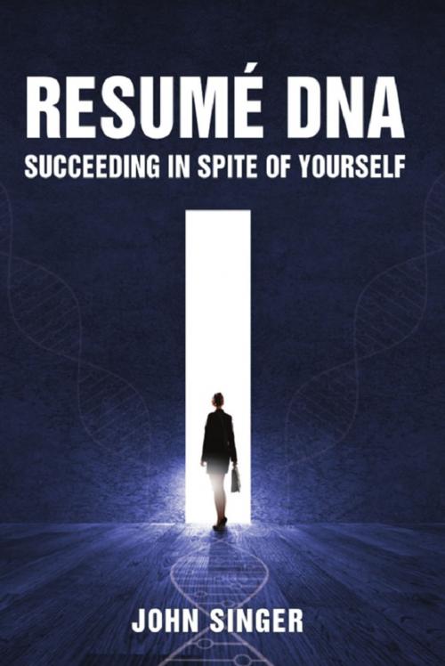 Cover of the book Resume DNA: Succeeding in Spite of Yourself by John Singer, Wheatmark, Inc.