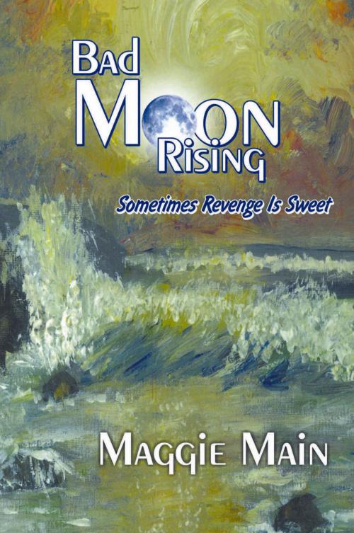 Cover of the book Bad Moon Rising by Maggie Main, Strategic Book Publishing & Rights Co.