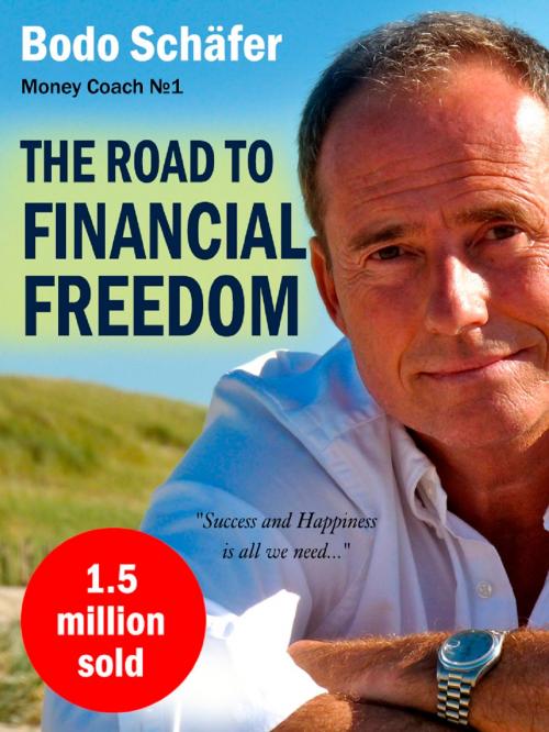 Cover of the book The Road To Financial Freedom: Earn Your First Million in Seven Years: What Rich People Do and Poor People Do Not to Become Rich by Bodo Schäfer, NewInTech LLC