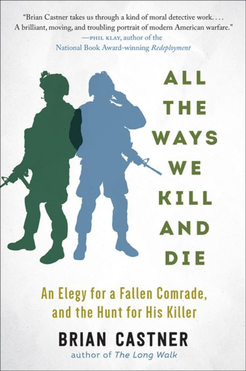 Cover of the book All the Ways We Kill and Die by Brian Castner, Skyhorse Publishing