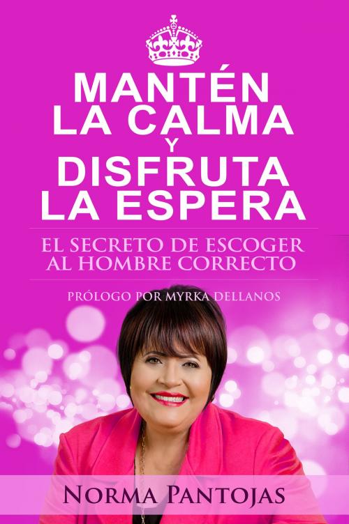 Cover of the book Mantén la calma y disfruta la espera by Norma Pantojas, Myrka Dellanos, Whitaker House