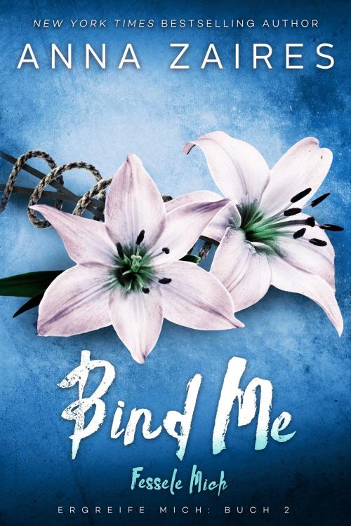 Cover of the book Bind Me - Fessele Mich by Anna Zaires, Dima Zales, Mozaika Publications