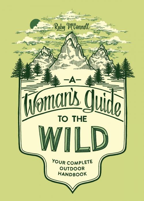 Cover of the book A Woman's Guide to the Wild by Ruby McConnell, Sasquatch Books