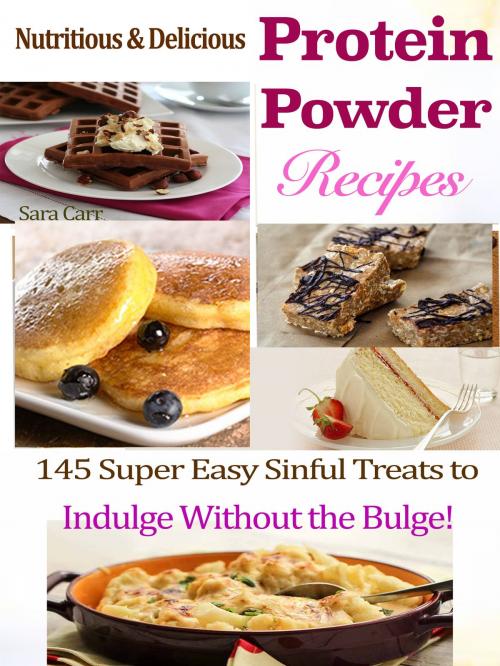 Cover of the book Nutritious & Delicious Protein Powder Recipes by Sara Carr, Anita Parekh