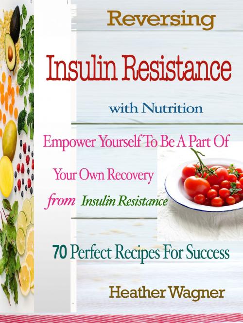 Cover of the book Reversing Insulin Resistance with Nutrition by Heather Wagner, Anita Parekh
