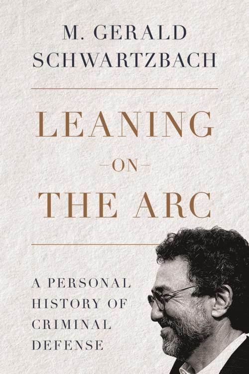 Cover of the book Leaning on the Arc by M. Gerald Schwartzbach, American Bar Association