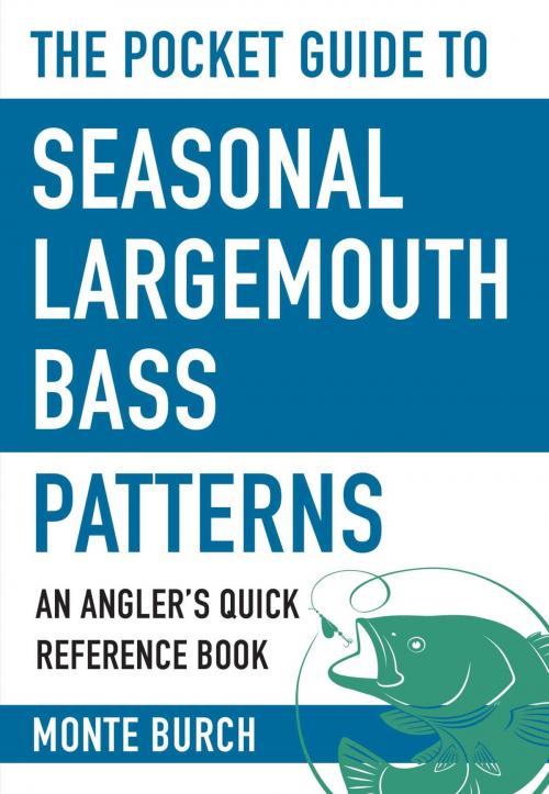 Cover of the book The Pocket Guide to Seasonal Largemouth Bass Patterns by Monte Burch, Skyhorse