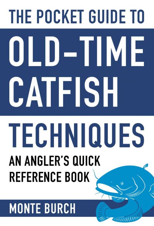 Cover of the book The Pocket Guide to Old-Time Catfish Techniques by Monte Burch, Skyhorse
