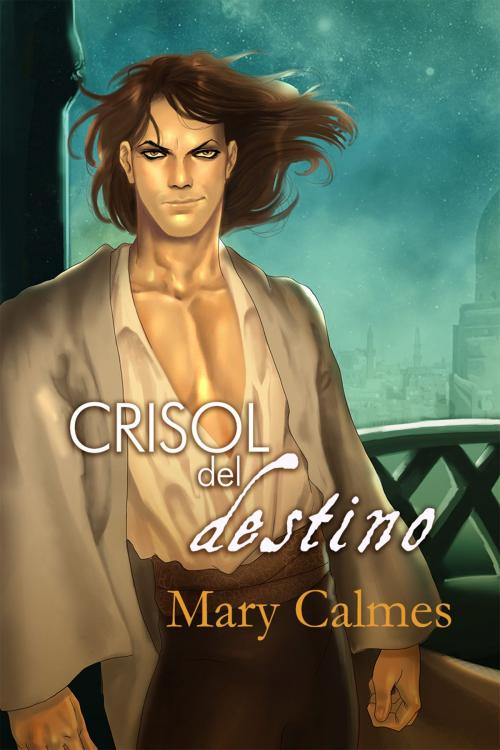 Cover of the book Crisol del destino by Mary Calmes, Dreamspinner Press