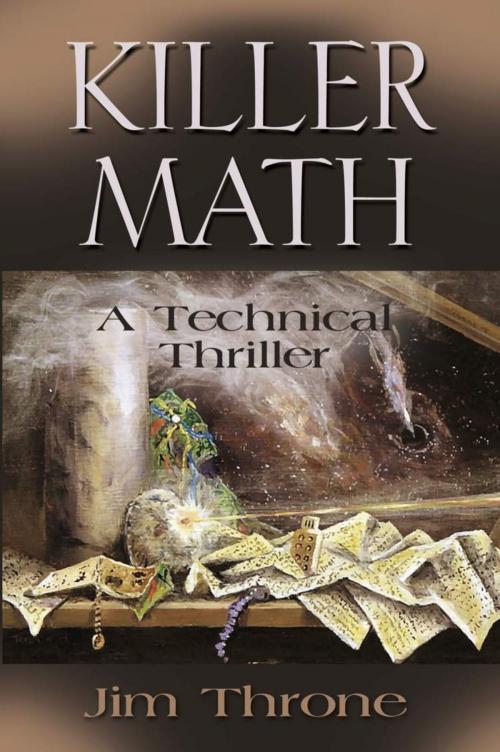 Cover of the book KILLER MATH: A Technical Mystery by Jim Throne, BookLocker.com, Inc.