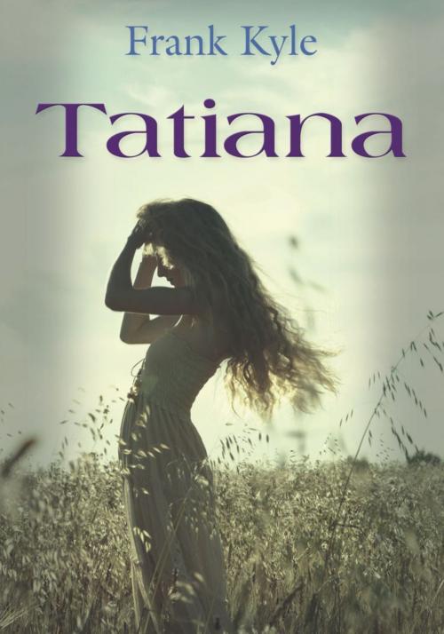 Cover of the book Tatiana by Frank Kyle, BookLocker.com, Inc.