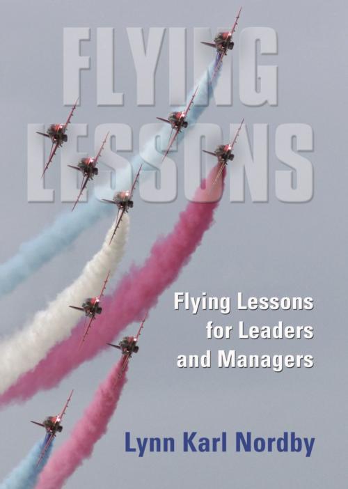Cover of the book Flying Lessons for Leaders and Managers by Lynn Karl Nordby, BookLocker.com, Inc.
