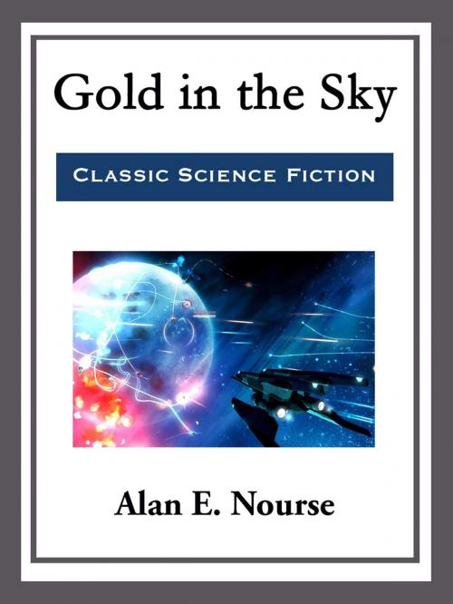 Cover of the book Gold in the Sky by Alan E. Nourse, Start Publishing LLC