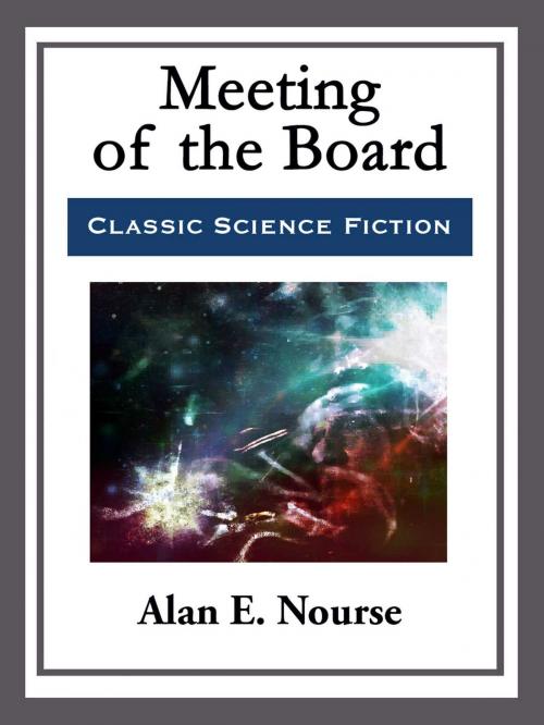 Cover of the book Meeting of the Board by Alan E. Nourse, Start Publishing LLC