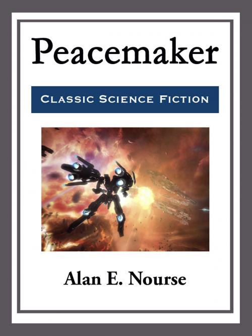 Cover of the book Peacemaker by Alan E. Nourse, Start Publishing LLC