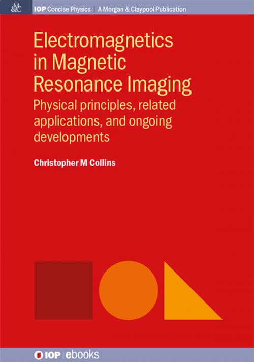 Cover of the book Electromagnetics in Magnetic Resonance Imaging by Christopher M. Collins, Morgan & Claypool Publishers
