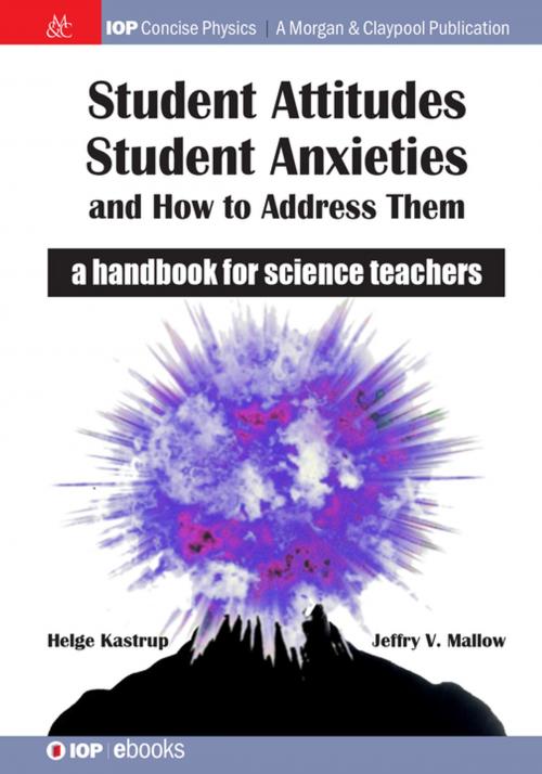 Cover of the book Student Attitudes, Student Anxieties, and How to Address Them by Helge Kastrup, Jeffry V. Mallow, Morgan & Claypool Publishers