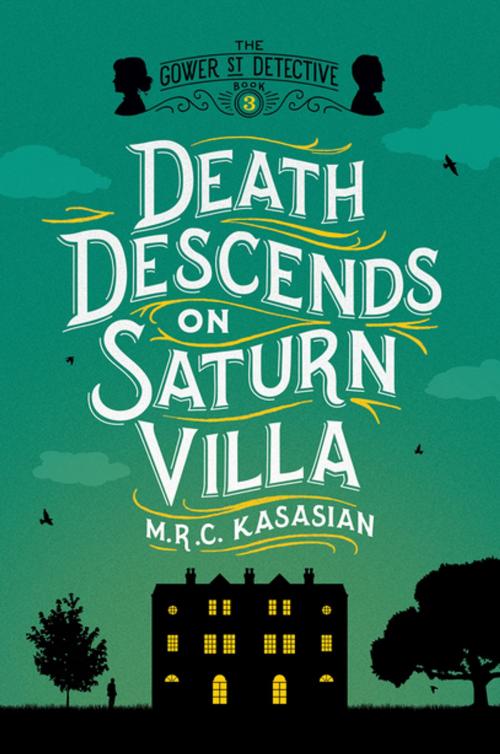 Cover of the book Death Descends on Saturn Villa: The Gower Street Detective: Book 3 (Gower Street Detectives) by M. R. C. Kasasian, Pegasus Books