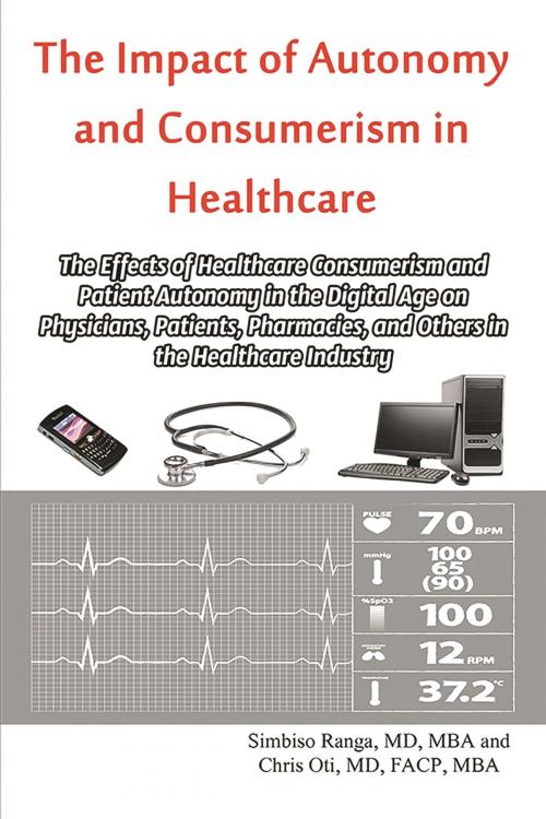 Cover of the book The Impact of Autonomy and Consumerism in Healthcare by Simbiso Ranga, MD, MBA and Chris Oti, MD, FACP, MBA, Strategic Book Publishing & Rights Co.