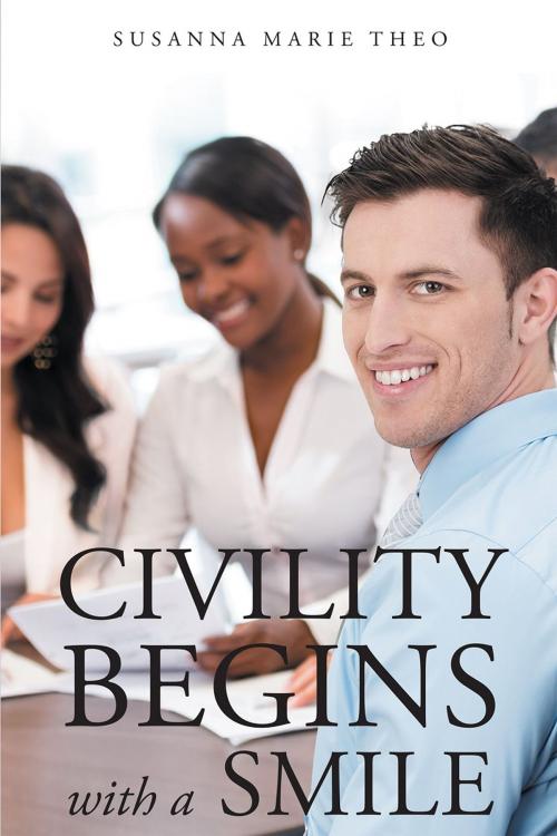 Cover of the book Civility Begins with a Smile by Susanna Marie Theo, Page Publishing, Inc.