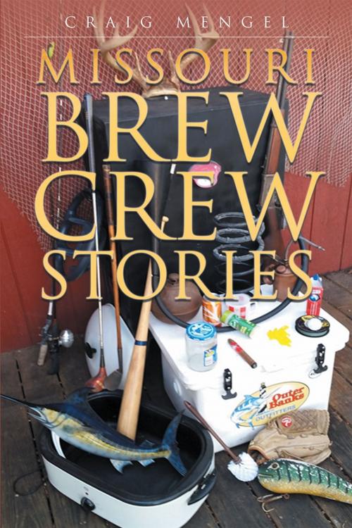 Cover of the book Missouri Brew Crew Stories by Craig Mengel, Page Publishing, Inc.