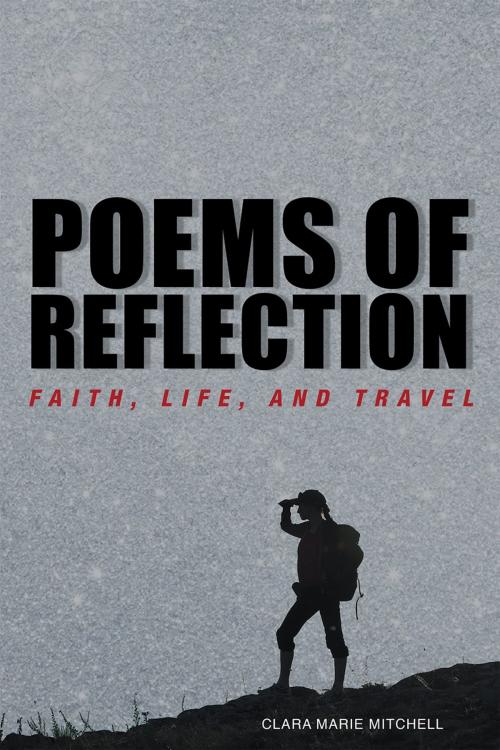Cover of the book Poems of Reflection: Faith, Life, and Travel by Clara Marie Mitchell, Page Publishing, Inc.