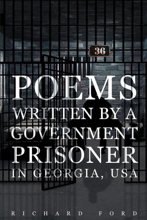 Cover of the book Poems Written by a Government Prisoner in Georgia, USA by Richard Ford, Page Publishing, Inc.