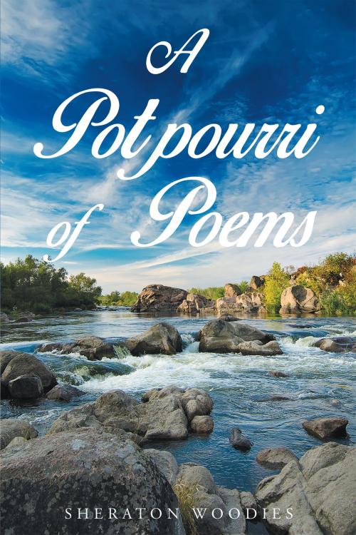 Cover of the book A Potpourri of Poems by Sheraton Woodies, Page Publishing, Inc.