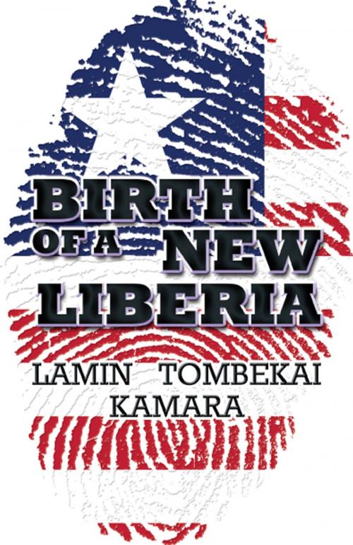 Cover of the book Birth of a New Liberia by Lamin Tombekai Kamara, America Star Books
