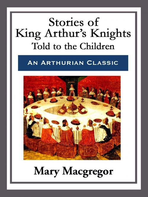 Cover of the book Stories of King Arthur's Knights by Mary Macgregor, Start Publishing LLC
