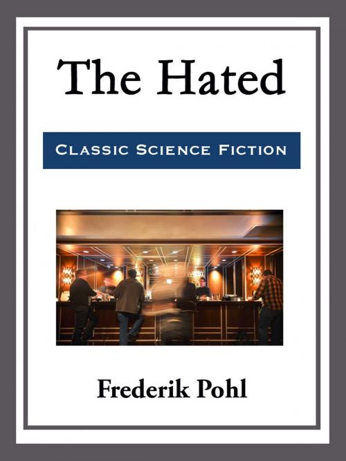 Cover of the book The Hated by Frederik Pohl, Start Publishing LLC