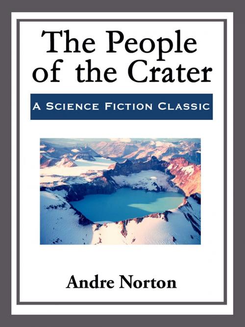 Cover of the book The People of the Crater by Andre Norton, Start Publishing LLC