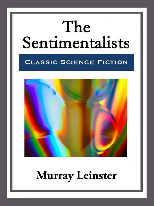 Cover of the book The Sentimentalists by Murray Leinster, Start Publishing LLC