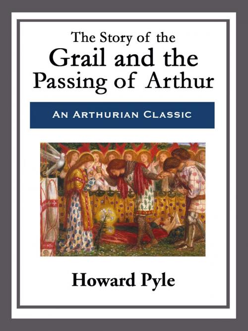 Cover of the book The Story of the Grail and the Passing of Arthur by Howard Pyle, Start Publishing LLC