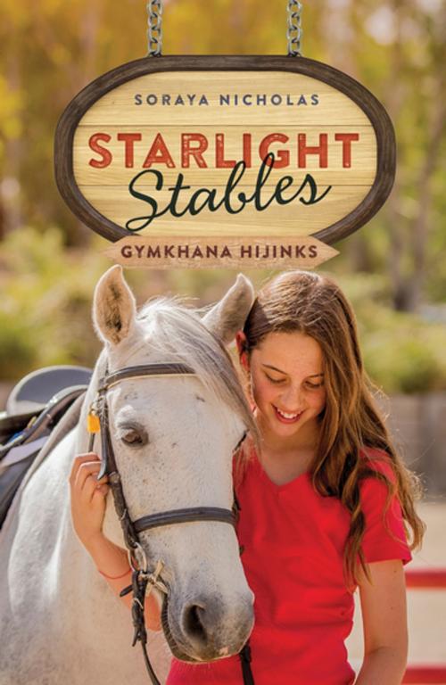 Cover of the book Starlight Stables: Gymkhana Hijinks (Book 2) by Soraya Nicholas, Penguin Random House Australia