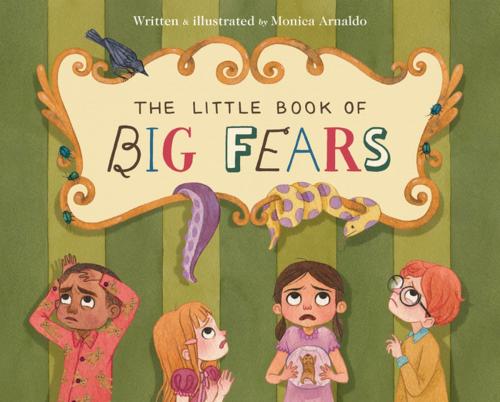 Cover of the book The Little Book of Big Fears by Monica Arnaldo, Owlkids Books Inc.